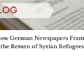 How German Newspapers Frame the Return of Syrian Refugees